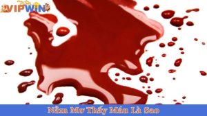 Nằm Mơ Thấy Máu Là Sao